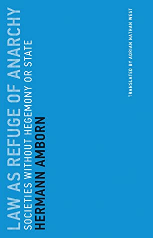 Law as Refuge of Anarchy Societies without Hegemony or State by Hermann Amborn