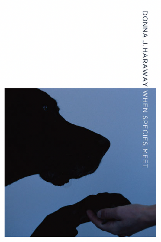 When Species Meet by Donna Haraway