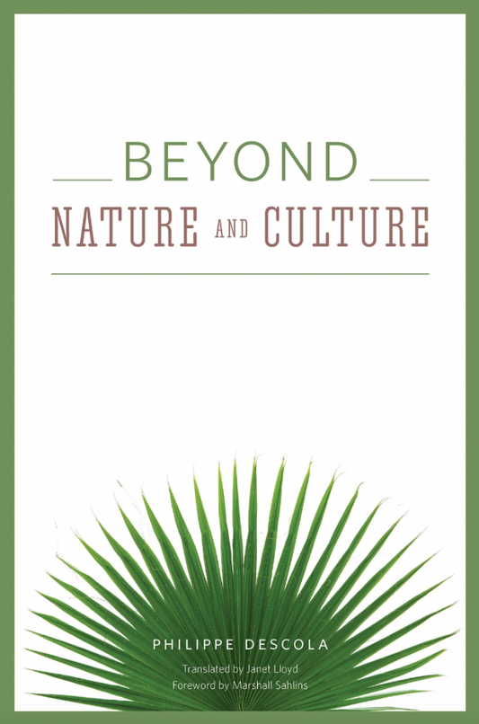 Beyond Nature and Culture by Philippe Descola