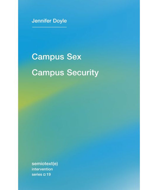 Campus Sex, Campus Security by Jennifer Doyle