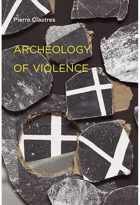Archeology of Violence by Pierre Clastres