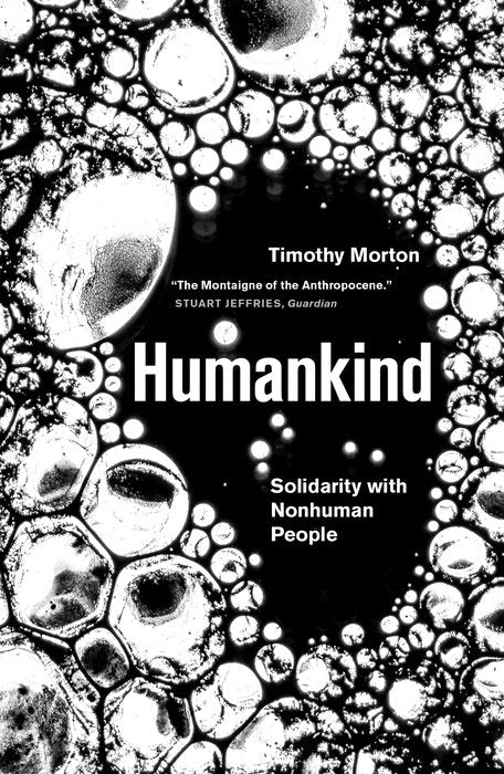 Humankind Solidarity with Non-Human People by Timothy Morton