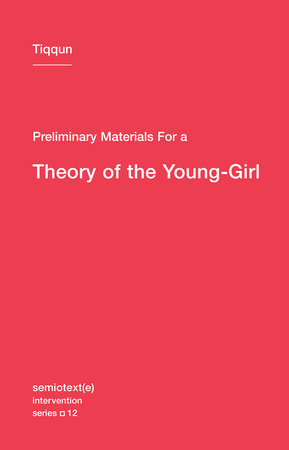 Preliminary Materials for a Theory of the Young-Girl by Tiqqun