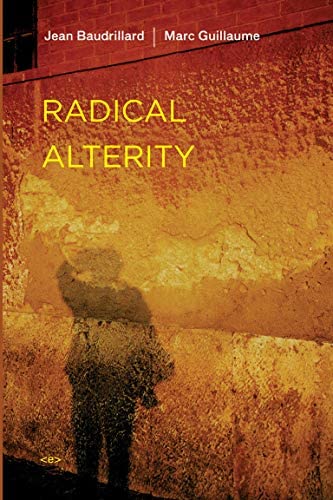Radical Alterity  by Jean Baudrillard and Marc Guillaume