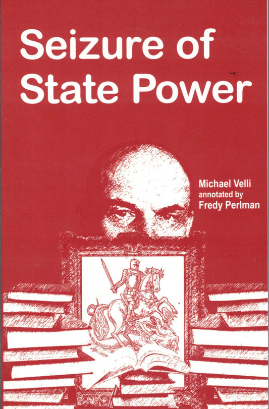 Seizure of State Power by Michael Velli (annotated by Fredy Perlman)