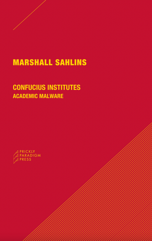 Confucius Institutes: Academic Malware by Marshall Sahlins