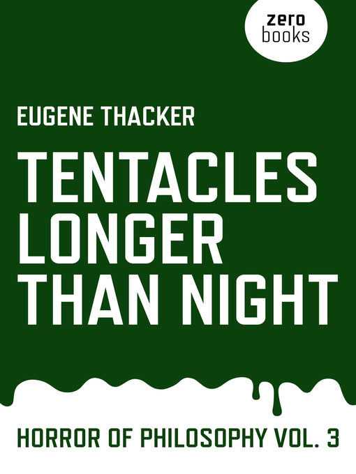 Tentacles Longer Than Night: Horror of Philosophy (Vol. 3) by Eugene Thacker