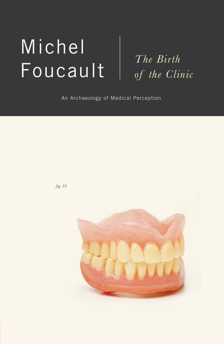 The Birth of the Clinic: An Archaeology of Medical Perception by Michel Foucault