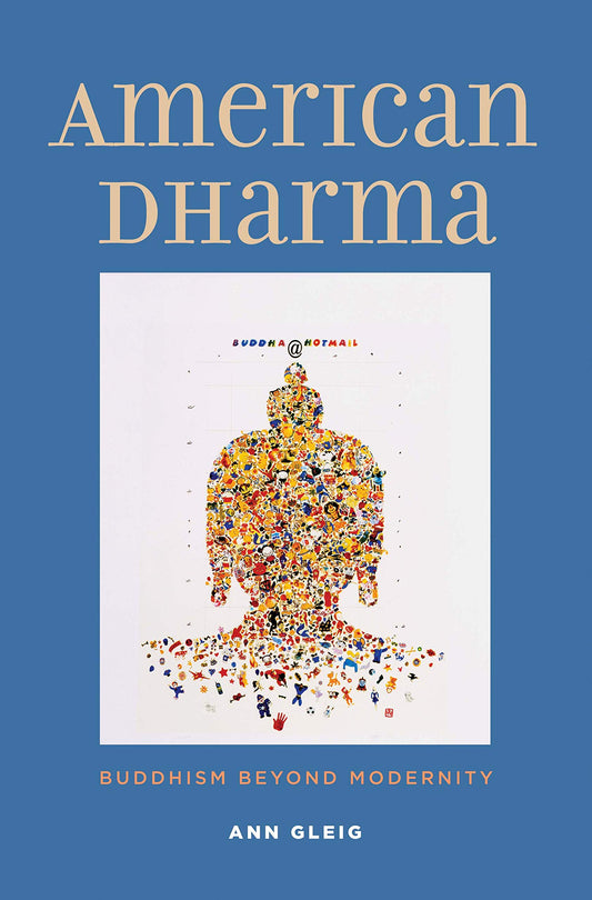 American Dharma: Buddhism Beyond Modernity by Ann Gleig