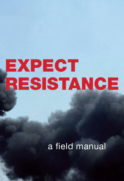 Expect Resistance: A Field Manual by CrimethInc.