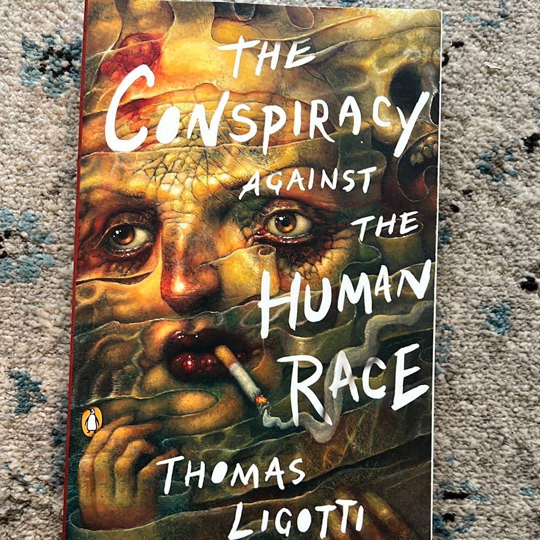 The Conspiracy Against the Human Race by Thomas Ligotti