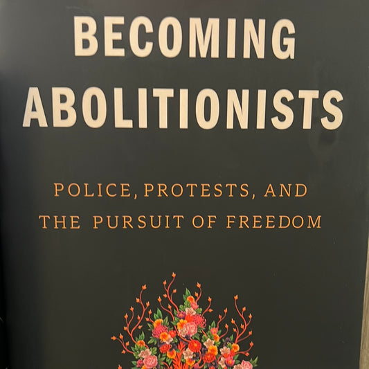 Becoming Abolitionists: Police, Protests, and the Pursuit of Freedom by Derecka Purnell [Hardcover]