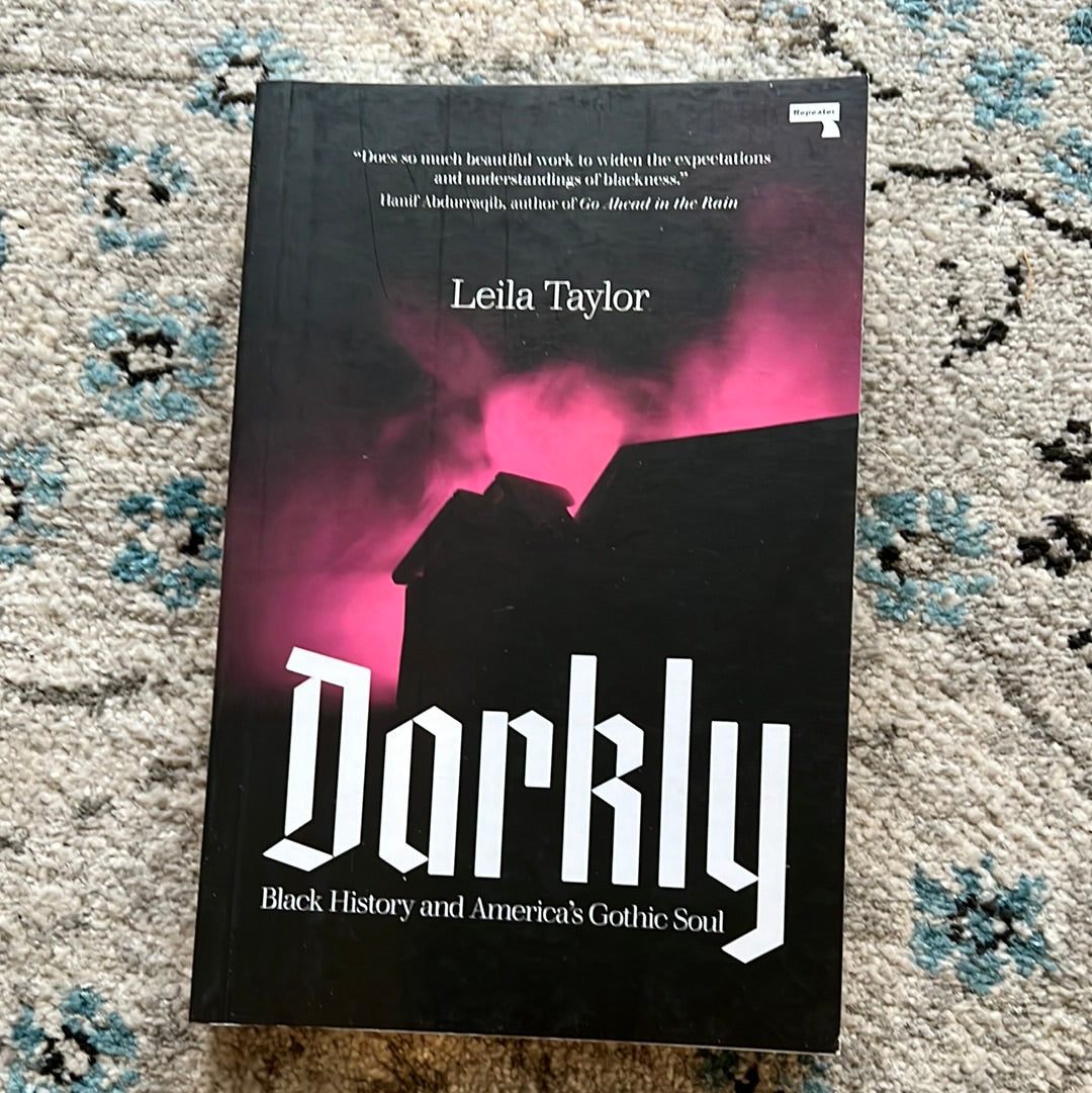 Darkly: Black History and America's Gothic Soul by Leila Taylor