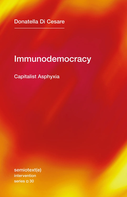 Immunodemocracy: Capitalist Asphyxia by Donatella Di Cesare